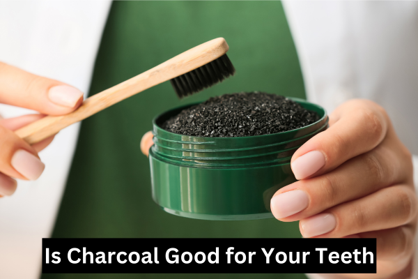 Is Charcoal Good for Your Teeth